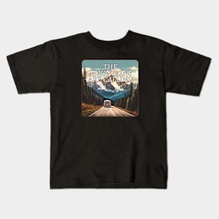 The Mountains Are Calling And I Must Go Kids T-Shirt
